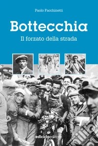Bottecchia: Il forzato della strada. E-book. Formato EPUB ebook
