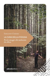 La cura della pioggia: Piccolo omaggio alla malinconia che allieta. E-book. Formato EPUB ebook