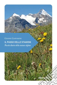 Il passo delle stagioni: Piccolo diario della natura alpina. E-book. Formato EPUB ebook