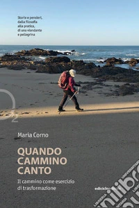 Quando cammino canto: Il cammino come esercizio di trasformazione. E-book. Formato EPUB ebook