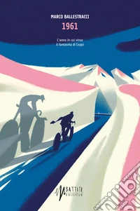 1961: L'anno in cui vinse il fantasma di Coppi. E-book. Formato EPUB ebook