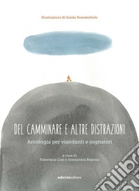 Del camminare e altre distrazioni: Antologia per viandanti e sognatori. E-book. Formato EPUB ebook