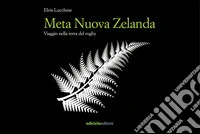 Meta Nuova Zelanda: Viaggio nella terra del rugby. E-book. Formato EPUB ebook