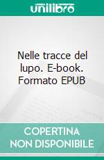 Nelle tracce del lupo. E-book. Formato EPUB ebook