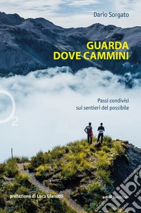 Guarda dove cammini: Passi condivisi sui sentieri del possibile. E-book. Formato EPUB ebook