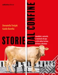 Storie dal confine: Viaggio lungo la Cortina di Ferro a Nordest. E-book. Formato EPUB ebook