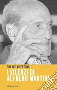 I silenzi di Alfredo Martini. E-book. Formato EPUB ebook