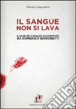 Il sangue non si lava. Il clan dei Casalesi raccontato da Domenico Bidognetti. E-book. Formato EPUB ebook