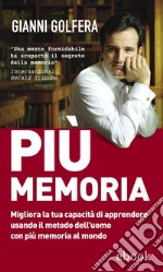 Più memoria. Migliora la tua capacità di apprendere usando il metodo dell'uomo con più memoria al mondo. E-book. Formato EPUB ebook