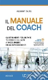 Il manuale del coach. Gli strumenti per aiutare te stesso e gli altri a raggiungere i risultati desiderati. E-book. Formato Mobipocket ebook di Robert Dilts