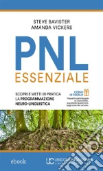 PNL essenziale: Scopri e metti in pratica la Programmazione Neuro-Linguistica. E-book. Formato Mobipocket