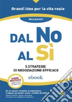 Dal no al sì. 5 strategie di negoziazione efficace. E-book. Formato EPUB