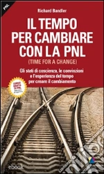 Il tempo per cambiare con la PNL (Time for a change). E-book. Formato Mobipocket