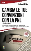 Cambiare le convinzioni con la PNL (I livelli di pensiero). Come intervenire sulle forme di pensiero che ostacolano il raggiungimento degli obiettivi. E-book. Formato EPUB ebook di Robert Dilts