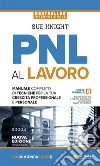 PNL al lavoro: Un manuale completo di tecniche per la tua crescita professionale e personale. E-book. Formato EPUB ebook di Sue Knight