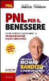 PNL per il benessere: Come vivere felici usando la Programmazione Neuro. E-book. Formato Mobipocket ebook di Richard Bandler
