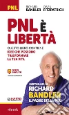 PNL è libertà: Questo libro contiene idee che possono trasformare la tua vita. E-book. Formato EPUB ebook di Richard Bandler