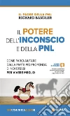 Il potere dell’inconscio e della PNL: Come farci aiutare dalla parte più profonda di noi stessi per vivere meglio. E-book. Formato EPUB ebook di Richard Bandler