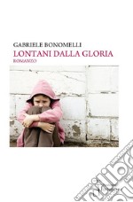 Lontani dalla gloria. E-book. Formato EPUB ebook