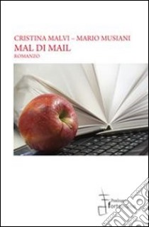 Mal di mail. E-book. Formato EPUB ebook di Mario Musiani Cristina Malvi