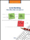 Lean Banking: Verso l’eccellenza dei processi. E-book. Formato EPUB ebook