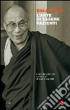 L'arte di essere pazienti. E-book. Formato EPUB ebook di Dalai Lama Tenzin Gyatso