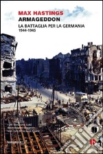 Armageddon: La battaglia per la Germania 1944-1945. E-book. Formato EPUB
