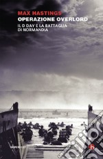 Operazione Overlord: Il D-Day e la battaglia di Normandia. E-book. Formato EPUB