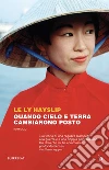 Quando cielo e terra cambiarono posto. E-book. Formato EPUB ebook di Le Ly Hayslip