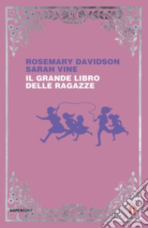 Il grande libro delle ragazze. E-book. Formato EPUB ebook di Rosemary Davidson