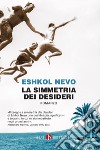 La simmetria dei desideri. E-book. Formato EPUB ebook di Eshkol Nevo