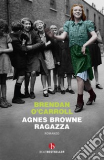 Agnes Browne ragazza. E-book. Formato EPUB ebook di Brendan O'Carroll