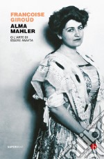 Alma Mahler: O l’arte di essere amata. E-book. Formato EPUB ebook