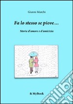 Fa lo stesso se piove.... E-book. Formato EPUB ebook