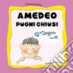 Amedeo pugni chiusi. E-book. Formato PDF ebook