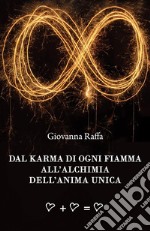 Dal karma di ogni Fiamma all’Alchimia dell’Anima Unica. E-book. Formato EPUB ebook