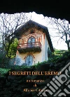 I Segreti dell'Eremo. E-book. Formato EPUB ebook di Alfonso Citterio