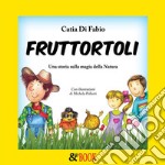 Fruttortoli. Una storia sulla magia della Natura. E-book. Formato Mobipocket ebook