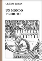 Un mondo perduto. E-book. Formato PDF ebook