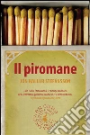Il piromane. E-book. Formato EPUB ebook di Jo´n Hallur Stefa´nsson