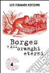 Borges e gli oranghi eterni. E-book. Formato EPUB ebook di Luis Fernando Verissimo