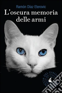 L’oscura memoria delle armi. E-book. Formato EPUB ebook