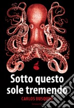 Sotto questo sole tremendo. E-book. Formato EPUB ebook