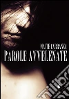 Parole avvelenate. E-book. Formato EPUB ebook di Maite Carranza