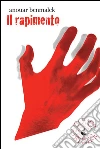 Il rapimento. E-book. Formato Mobipocket ebook di Anouar Benmalek