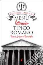 Menù letterario tipico romano: Recipes and Love from our Roman Kitchen. E-book. Formato EPUB