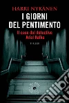 I giorni del pentimento: Il caso del detective Ariel Kafka. E-book. Formato EPUB ebook di Nykänen Harri