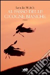 Al passo delle cicogne bianche. E-book. Formato EPUB ebook