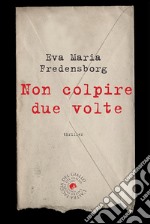 Non colpire due volte. E-book. Formato Mobipocket ebook