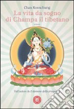 La vita da sogno di Champa il tibetano. E-book. Formato Mobipocket